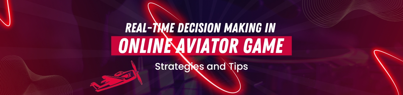 Real-Time Decision Making in Online Aviator Game: Strategies and Tips